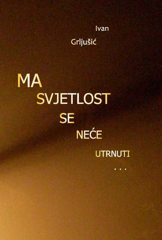 MA SVJETLOST SE NEĆE UTRNUTI